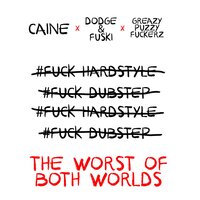 The Worst Of Both Worlds - caine & Dodge & Greazy Puzzy Fuckerz
