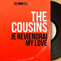 Je reviendrai my love - The Cousins