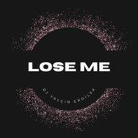 Lose Me - DJ Yalçın Erdilek