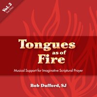 Tongues as of Fire - Bob Dufford, S.J.