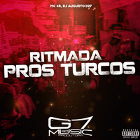 Ritmada Pros Turcos - MC 4R & DJ AUGUSTO DZ7