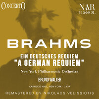 Ein deutsches Requiem in F Major, Op. 45, IJB 28: II. Denn alles Fleisch es ist wie Gras - New York Philharmonic Orchestra & Bruno Walter & Irmgard Seefried & George London & Westminster Chorus & Иоганнес Брамс
