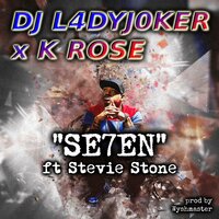 SE7EN - DJ L4dy J0K3r & Stevie Stone & ATXKROSE