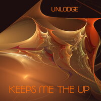 Keeps Me the Up - Unlodge