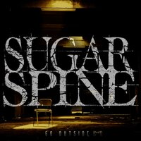 Go Outside (C**t) - Sugar Spine