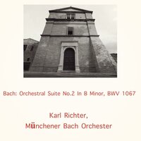 Suite No.2 In B Minor, BWV 1067 - 3. Sarabande - Karl Richter & Munchener Bach Orchester & Johann Sebastian Bach