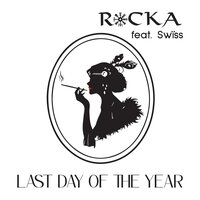 Last Day Of The Year - Rocka & Swїss