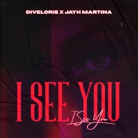 I See You - Divelorie & Jayh Martina