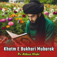 Khatm E Bukhari Mubarak - Pir Abbass Khaki & Zeeshan Ahmad