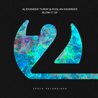 Blow It Up - Alexander Turok & Ruslan Radriges