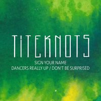Don't Be Surprised - Titeknots