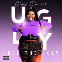 Lose The Ugly - Chyng Diamond
