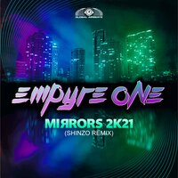 Mirrors 2k21 - Empyre One & Shinzo