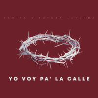Yo Voy Pa la Calle - Sarita & Futura Leyenda