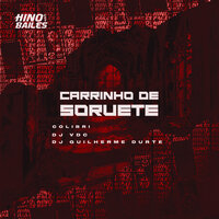 Carrinho de Sorvete - Mc Colibri & dj vdc & DJ GUILHERME DUARTE