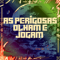 As Perigosas Olham e Jogam - Tratto & Mc Fahah & MC Buraga