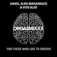 For Those Who Like To Groove - Isavis & Aldo Bergamasco & Vito ulivi