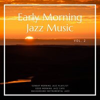 Unsentimental - Good Morning Jazz Cafe & Background Instrumental Jazz & Sunday Morning Jazz Playlist