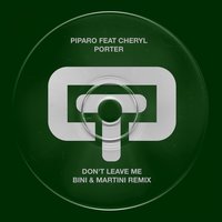 Don't Leave Me - Piparo & Bini & Martini & Cheryl Porter