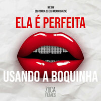 Ela é Perfeita Usando a Boquinha - DJ MENOR DA ZN & DJ COREIA ZL & MC Gw