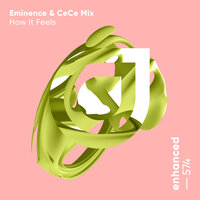 How It Feels - Eminence & Cece Mix