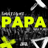 Papa (Make It Hot) - Soultight