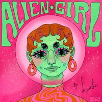 Alien Girl - Luchi
