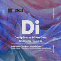Esto No Es House - Daddy Issues & Ivan Daza & Alvee