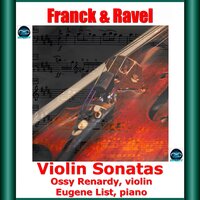 Violin Sonata in A Major, CFF 123: IV. Allegretto poco mosso - Ossy Renardy & Eugene List & Сезар Франк