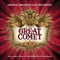 The Great Comet of 1812 - Josh Groban & Original Broadway Company of Natasha, Pierre & the Great Comet of 1812