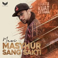 Masyhur Sang Sakti - Mawi