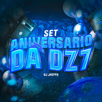 SET ANIVERSARIO DA DZ7 - DJ Jheffh
