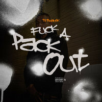 Fuck A Pack Out - tr3yway6k
