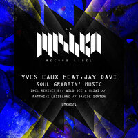 Soul Grabbin' Music - Yves Eaux & Jay Davi & Davide Sonten