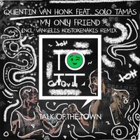 My Only Friend - Quentin Van Honk & Solo Tamas