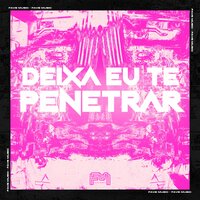 Deixa Eu Te Penetrar - Fave Music