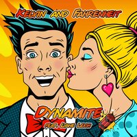 Dynamite - Kelvin and Fahrenheit & Lyane Leigh