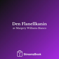 Den Flanellkanin - 3 - Margery Williams Bianco & StreamzBook Svenska & StreamzBook Barnberättelse Svenska