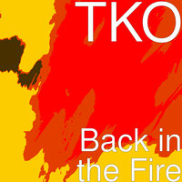Back in the Fire - TKO
