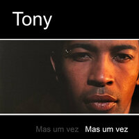 Mas um vez - Tony