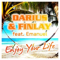 Enjoy Your Life - Darius & Finlay & Emanuel