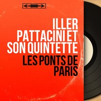 Pont neuf - Iller Pattacini et son quintette