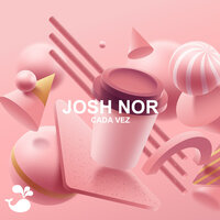 Cada Vez - Josh Nor