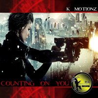 Counting On You - K Motionz