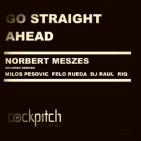 Go Straight Ahead - Norbert Meszes & Milos Pesovic, Felo Rueda