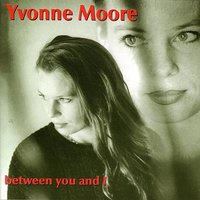 I Ain't Running It Away - Yvonne Moore
