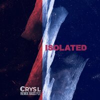 Isolated - Crys L & Bass Fly & DJ Kaine