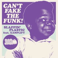 Can't Fake the Funk - Slappin Plastic & Alex Preston & Xamplify