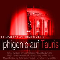 Iphigenie auf Tauris, Act II, Scene 6: "Lauscht dem Wind" (Chor der Priesterinnen, Iphigenie) - Kölner Rundfunk-Sinfonie-Orchester & Hilde Zadek & Joseph Keilbert & Kölner Rundfunkchor & Кристоф Виллибальд Глюк
