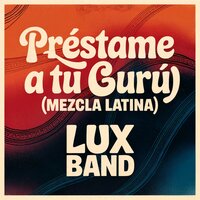 Préstame a Tu Gurú - Lux Band